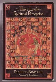 The Three Levels of Spiritual Perception: An Oral Commentary on the Three Visions (Nang Sum of Ngorchen Konchog Lhundrub)