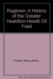 Ragtown: A History of the Greater Healdton-Hewitt Oil Field
