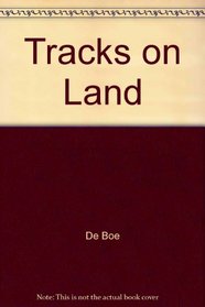Tracks on the Land: Stories of Immigrants, Outlaws, Artists, & Other Texans Who Left Their Mark on the Lone State