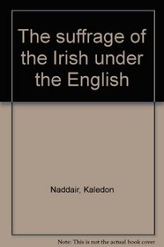 The suffrage of the Irish under the English