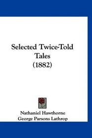 Selected Twice-Told Tales (1882)