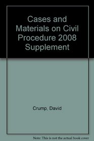 Cases and Materials on Civil Procedure 2008 Supplement