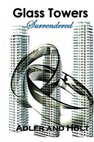 Glass Towers: Surrendered (Glass Towers Trilogy) (Volume 3)