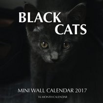 Black Cats Mini Wall Calendar 2017: 16 Month Calendar