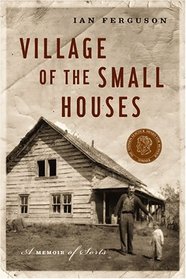 Village of the Small Houses: A Memoir of Sorts
