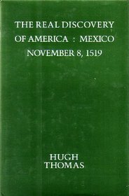 The Real Discovery of America: Mexico November 8, 1519 (Anshen Transdisciplinary Lectureships in Art, Science, and the Philosophy of Culture : Monog)