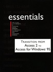 Transition from Access 3 to Access for Windows 95 Essentials (Essentials (Que Paperback))