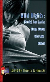 Wild Nights: (Mostly) True Stories of Women Loving Women