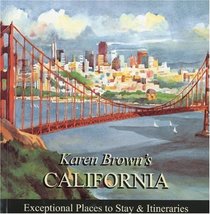 Karen Brown's California 2010: Exceptional Places to Stay & Itineraries (Karen Brown's California Charming Inns & Itineraries)