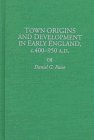 Town Origins and Development in Early England, c.400-950 A.D. (Contributions to the Study of World History)