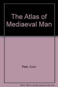 The Atlas of Mediaeval Man