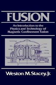 Fusion: An Introduction to the Physics and Technology of Magnetic Confinement Fusion
