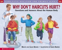 Why Don't Haircuts Hurt?: Questions and Answers About the Human Body (Scholastic Question and Answer)