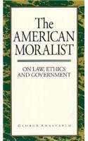 American Moralist: On Law, Ethics, And Government