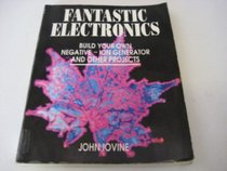 Fantastic Electronics: Build Your Own Negative-Ion Generator  Other Projects