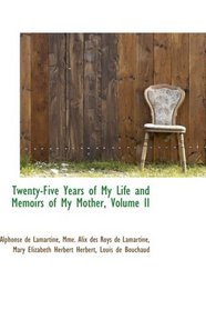 Twenty-Five Years of My Life and Memoirs of My Mother, Volume II