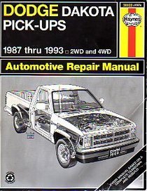 Haynes Repair Manual: Dodge Dakota Pick-Up Automotive Repair Manual: Models Covered: Dodge Dakota Models, 1987-1993