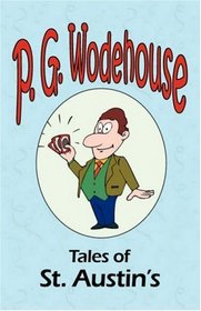 Tales of St. Austin's - From the Manor Wodehouse Collection, a selection from the early works of P. G. Wodehouse