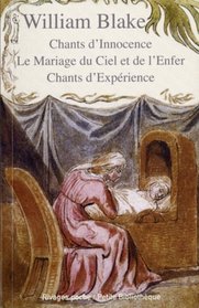 Chants d'Innocence ; Le Mariage du Ciel et de l'Enfer ; Chants d'Expérience (French Edition)