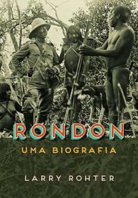 Rondon Uma Biografia (Em Portugues do Brasil)