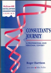 Consultant's Journey: A Professional and Personal Odyssey (Mcgraw-Hill Developing Organizations Series)