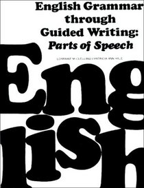 English Grammar Through Guided Writing: Parts Of Speech