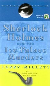 Sherlock Holmes and the Ice Palace Murders: From the American Chronicles of John H. Watson, M.D