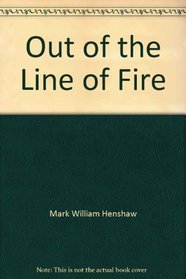 Out of the Line of Fire