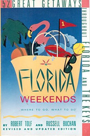 Florida Weekends Revised: 52 Great Getaways Throughout Florida and the Keys