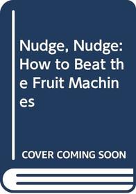 Nudge, Nudge: How to Beat the Fruit Machines