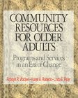 Community Resources for Older Adults: Programs and Services in an Era of Change (The Pine Forge Press Series in Research Methods and Statistics)