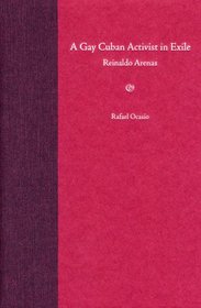 A Gay Cuban Activist in Exile: Reinaldo Arenas