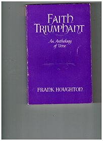 Faith Triumphant: An Anthology of Verse