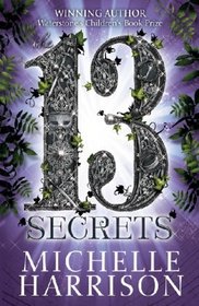 The Thirteen Secrets. Michelle Harrison (13 Treasures)