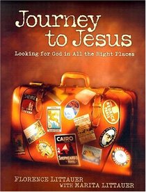 Journey to Jesus: Looking for God in All the Right Places