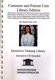 Customer and Patient Care Library Edition: With Practical Techniques for Improving Customer Care and Patient Relationships in Healthcare, for All Levels Such As Office Manager, Doctor, Nurse