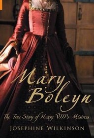 Mary Boleyn: The True Story of Henry VIII's Mistress