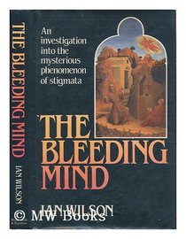 The bleeding mind: An investigation into the mysterious phenomenon of stigmata