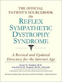 The Official Patient's Sourcebook on Reflex Sympathetic Dystrophy Syndrome