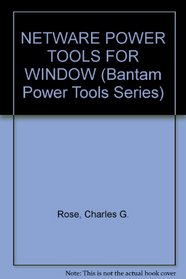 NETWARE POWER TOOLS FOR WINDOW (Bantam Power Tools Series)