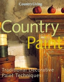 Country Living Country Paint: Traditional Decorative Paint Techniques