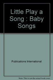 Little Play a Song: Baby Songs