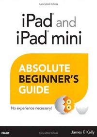 iPad and iPad mini Absolute Beginner's Guide