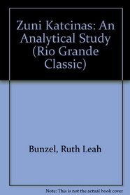 Zuni Katcinas: An Analytical Study (A Rio Grande Classic)