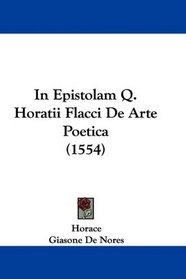 In Epistolam Q. Horatii Flacci De Arte Poetica (1554) (Latin Edition)