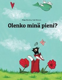 Olenko min pieni?: Phillipp Winterbergin ja Nadja Wichmannin Kuvatarina (Finnish Edition)