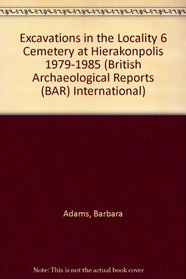 Excavations in the Locality 6 Cemetery at Hierakonpolis (BAR International)