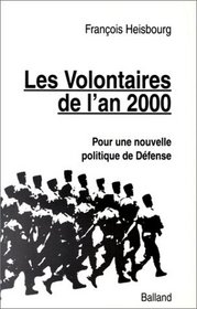 Les volontaires de l'an 2000: Pour une nouvelle politique de defense (French Edition)