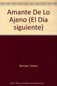 Amante De Lo Ajeno (El dia siguiente) (Spanish Edition)