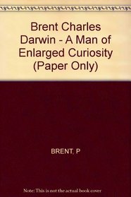 Charles Darwin: A Man of Enlarged Curiosity